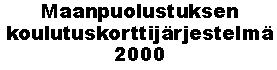 Koulutuskorttijrjestelm 2000 >>